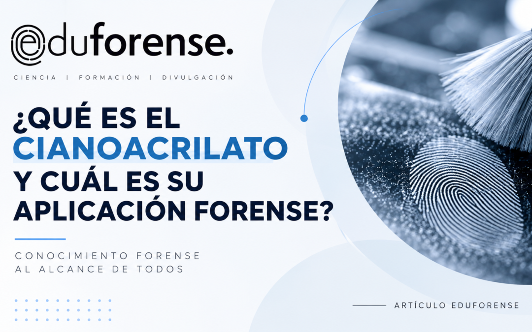 ¿Qué es el cianoacrilato y cuál es su aplicación forense?