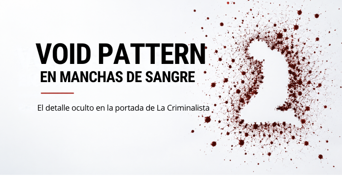 Void pattern en manchas de sangre